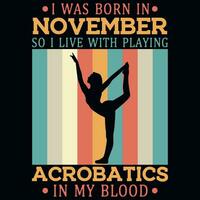 ik was geboren in november zo ik leven met acrobatiek jaargangen t-shirt ontwerp vector