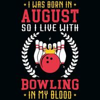 ik was geboren in augustus zo ik leven met bowling t-shirt ontwerp vector