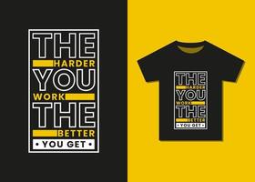 de moeilijker u werk de beter u krijgen typografie t-shirt ontwerp. vector