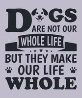 honden zijn niet onze geheel leven maar ze maken onze leven geheel t-shirt ontwerp voor hond geliefden vector