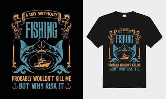 een dag zonder visvangst vector typografie t-shirt ontwerp