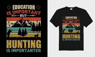 onderwijs is belangrijk maar jacht- is belangrijker , retro wijnoogst vector typografie t-shirt ontwerp