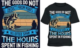 de goden Doen niet aftrekken van Mens s toegewezen span de uren uitgegeven in visvangst visvangst t-shirt ontwerp vector
