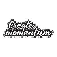 creëren momentum motiverende en inspirerend belettering tekst typografie t overhemd ontwerp Aan wit achtergrond vector