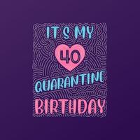 het is mijn 40 quarantaineverjaardag. 40 jaar verjaardag in quarantaine vector