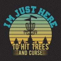 ik ben alleen maar hier naar raken bomen en vloek t-shirt vector