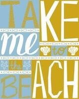 nemen me naar de strand. inspirerend poster. motiverende belettering. vector