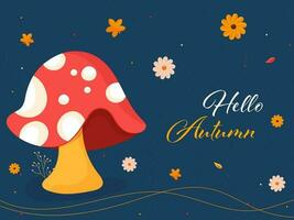 Hallo herfst poster ontwerp met paddenstoel, bloemen en bladeren versierd Aan blauw grunge effect achtergrond. vector