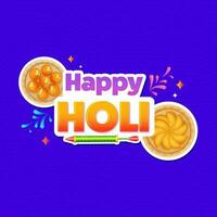 sticker stijl gelukkig holi doopvont met kleur geweer en top visie van Indisch snoepgoed bord Aan blauw achtergrond. vector