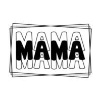 mama moeder dag overhemd afdrukken sjabloon, typografie ontwerp voor mam mama mama dochter grootmoeder meisje Dames tante mam leven kind het beste mam aanbiddelijk overhemd vector