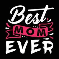 het beste mam ooit, moeder dag overhemd afdrukken sjabloon, typografie ontwerp voor mam mama mama dochter grootmoeder meisje Dames tante mam leven kind het beste mam aanbiddelijk overhemd vector