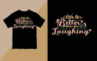 leven is beter wanneer jij bent lachend t-shirt t-shirt ontwerp vrij vector