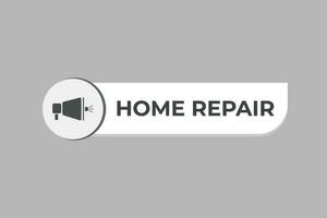 huis reparatie knop. toespraak bubbel, banier etiket huis reparatie vector