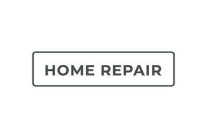 huis reparatie knop. toespraak bubbel, banier etiket huis reparatie vector