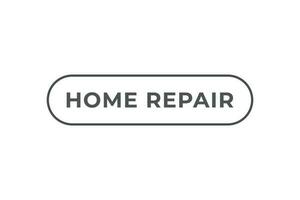 huis reparatie knop. toespraak bubbel, banier etiket huis reparatie vector