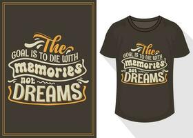 de doel is naar dood gaan met herinneringen niet dromen citaten typografie belettering voor t overhemd ontwerp. reizen t-shirt ontwerp vector
