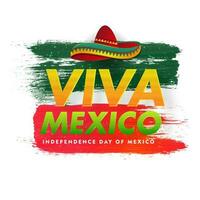 typografie van viva Mexico onafhankelijkheid dag met sombrero hoed illustratie Aan groen en rood borstel beroerte achtergrond. kan worden gebruikt net zo poster ontwerp. vector
