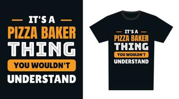 pizza bakker t overhemd ontwerp. zijn een pizza bakker ding, u zou niet begrijpen vector