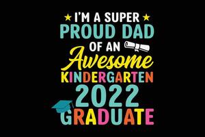 ik ben een super vader van een geweldig kleuterschool 2022 afstuderen vader dag t-shirt ontwerp vector