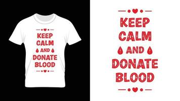 houden kalmte en schenken bloed - wereld bloed schenker dag t-shirt ontwerp vector