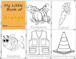 mijn weinig boek van oranje kleur voorwerpen oranje naar verf hen net zo ze zijn in echt leven. onderwijs werkblad voor kinderen.pompoen, wortel, goudvis, hesje, en ijshoorntje vector