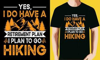 ja, ik Doen hebben een pensioen plan ik plan naar Gaan wandelen t-shirt vector