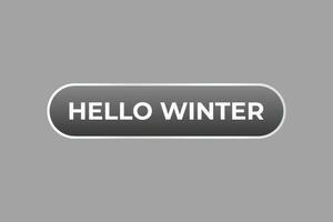 Hallo winter knop. toespraak bubbel, banier etiket Hallo winter vector