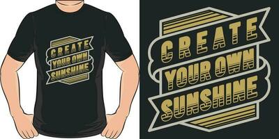 creëren uw eigen zonneschijn, motiverende citaat t-shirt ontwerp. vector