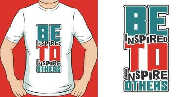 worden geïnspireerd naar inspireren anderen, motiverende citaat t-shirt ontwerp. vector