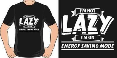 ik ben niet lui, ik ben Aan energie besparing modus, grappig citaat t-shirt ontwerp. vector
