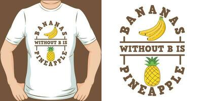 bananen zonder b is ananas, grappig citaat t-shirt ontwerp. vector