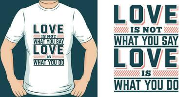 liefde is niet wat u zeggen, liefde is wat u doen, motiverende citaat t-shirt ontwerp. vector