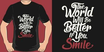 de wereld zullen worden beter als u glimlach, motiverende citaat t-shirt ontwerp. vector