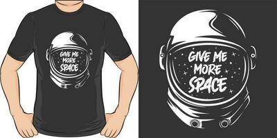 geven me meer ruimte, ruimte en astronaut t-shirt ontwerp. vector