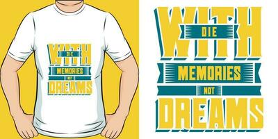 dood gaan met herinneringen, niet dromen, motiverende citaat t-shirt ontwerp. vector