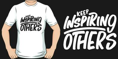 houden inspirerend anderen, motiverende citaat t-shirt ontwerp. vector