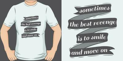 soms de het beste wraak is naar glimlach en Actie Aan, liefde citaat t-shirt ontwerp. vector