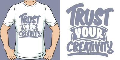 vertrouwen uw creativiteit, motiverende citaat t-shirt ontwerp. vector