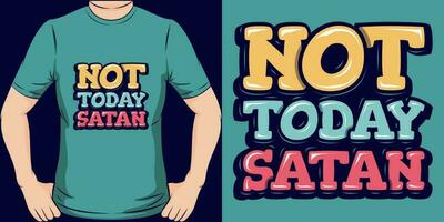 niet vandaag Satan, motiverende citaat t-shirt ontwerp. vector