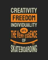 creativiteit, vrijheid, individualiteit zijn de heel essence van skateboarden. vector illustratie ontwerp. wijnoogst sport typografie. vleet bord citaat voor t-shirt afdrukken. Gaan skateboarden dag.