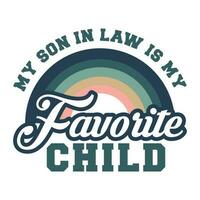 mijn zoon in wet is mijn favoriete kind, overhemd ontwerp afdrukken sjabloon, mijn zoon in wet is mijn favoriete kind, moeder in wet shirt, grappig geschenk voor moeder in wet, moeder in wet geschenk, vector