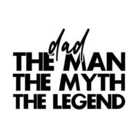 vader de Mens de mythe de legende, gelukkig vader dag overhemd ontwerp afdrukken sjabloon vector