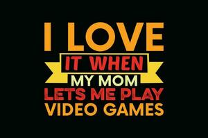 ik liefde het wanneer mijn mam laten we me Speel video spellen vector