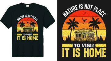 natuur is niet plaats naar bezoek het is huis t-shirt ontwerp vector