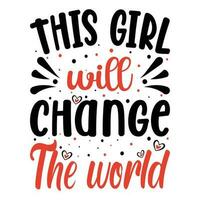 deze meisje zullen verandering de wereld t-shirt ontwerp vector illustratie
