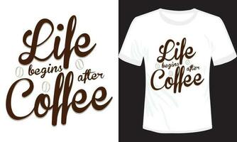 het leven begint na koffie typografie t-shirt design vector