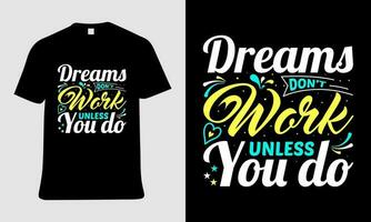 een t-shirt dat zegt dromen niet,t werk tenzij u doen. vector