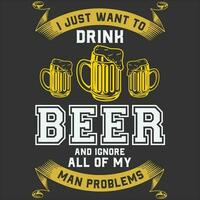 grappig ik alleen maar willen naar drinken bier en negeren allemaal mijn oud Mens problemen geschenk t-shirt vector