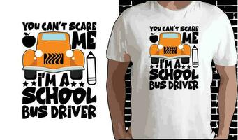 u kan niet laten schrikken me ik ben een school- bus bestuurder t overhemd ontwerp, citaten over terug naar school, terug naar school- shirt, terug naar school- typografie t overhemd ontwerp vector