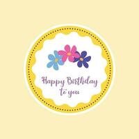 gelukkig verjaardag naar u sticker, groet, tekenfilm, bloemen vector